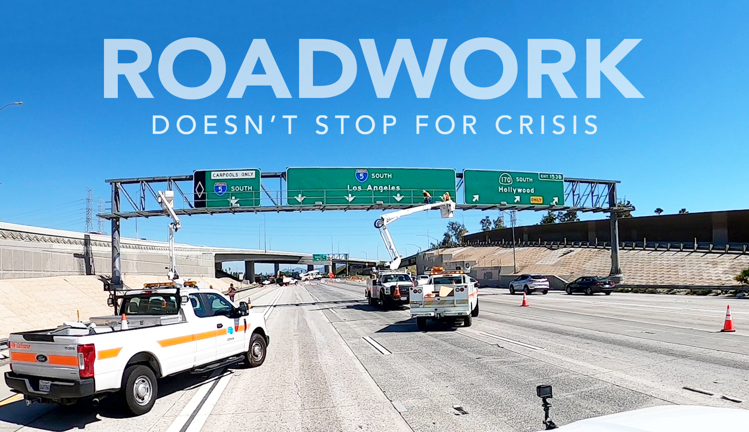 Lead photo says "Roadwork Doesn't Stop for Crisis." Photo depicts Caltrans workers doing work on road signs after the freeway had been shut down.